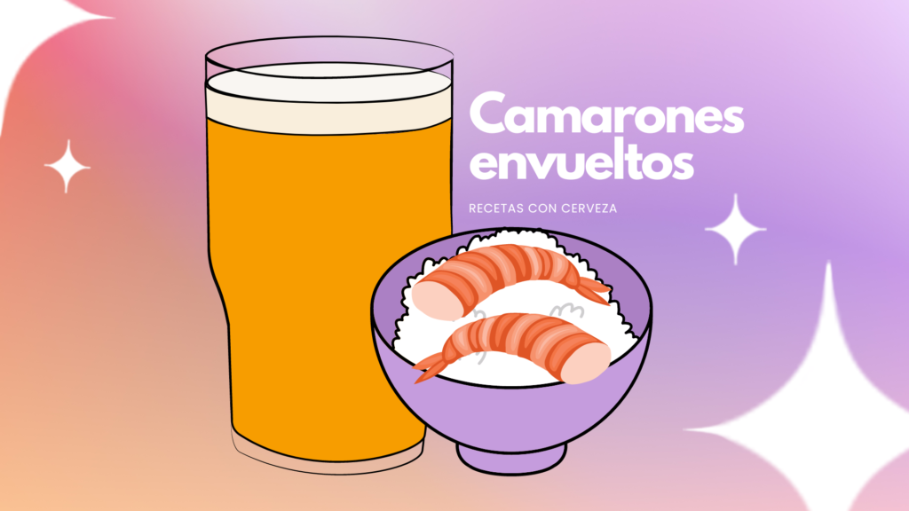 Receta con cerveza: Camarones envueltos